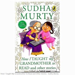 How I Taught My Grandmother to Read and Other Stories - Sudha Murty