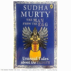 THE MAN FROM THE EGG - Unusual Tales about the TRINITY - Sudha Murty