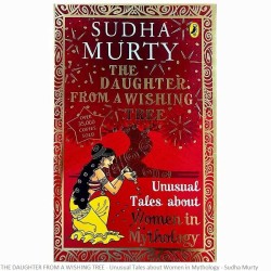 THE DAUGHTER FROM A WISHING TREE - Unusual Tales about Women in Mythology - Sudha Murty