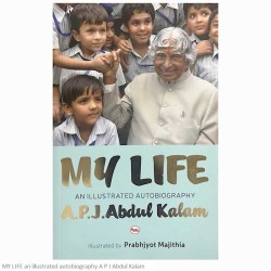 MY LIFE an illustrated autobiography A P J Abdul Kalam