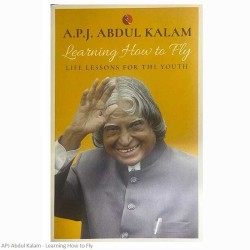APJ Abdul Kalam - Learning How to Fly - Life lessons for the youth