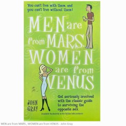 MEN are from MARS , WOMEN are from VENUS - John Gray