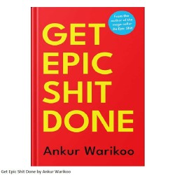 Get Epic Shit Done by Ankur...