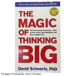 The Magic of Thinking Big by David J Schwartz