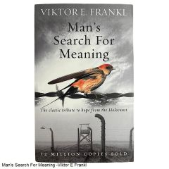 Man's Search For Meaning by Viktor E Frankl