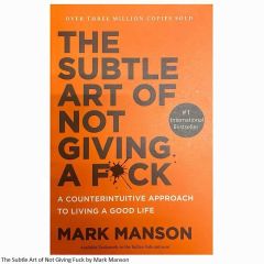 The Subtle Art of Not Giving a Fuck by Mark Manson